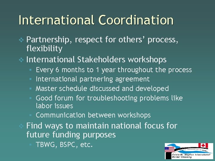 International Coordination v Partnership, respect for others’ process, flexibility v International Stakeholders workshops Every