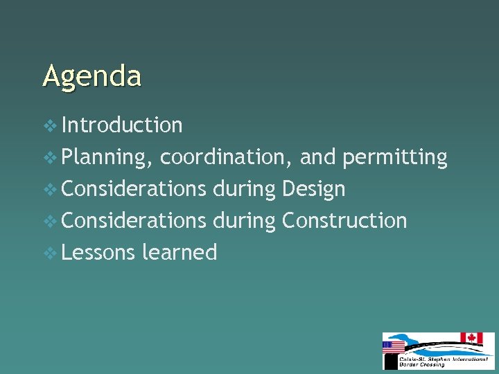 Agenda v Introduction v Planning, coordination, and permitting v Considerations during Design v Considerations