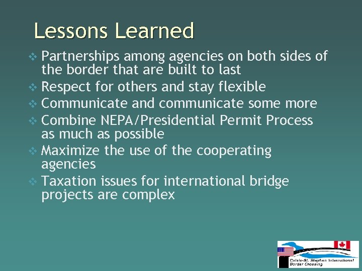 Lessons Learned v Partnerships among agencies on both sides of the border that are