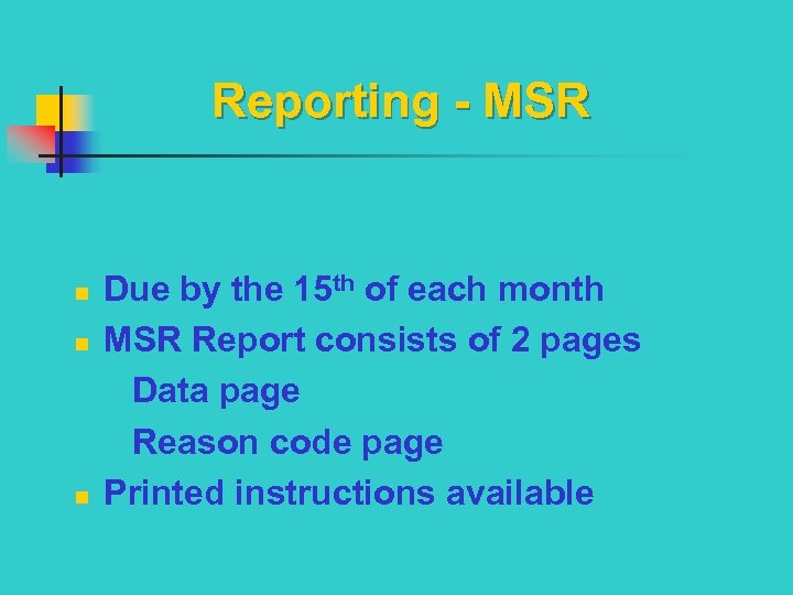 Reporting - MSR Due by the 15 th of each month n MSR Report