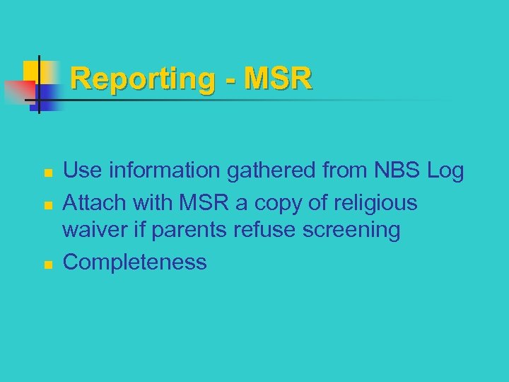 Reporting - MSR n n n Use information gathered from NBS Log Attach with