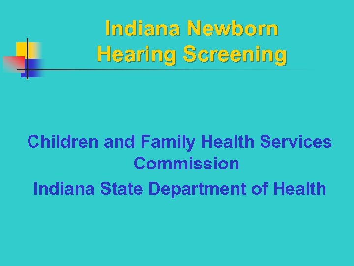 Indiana Newborn Hearing Screening Children and Family Health Services Commission Indiana State Department of