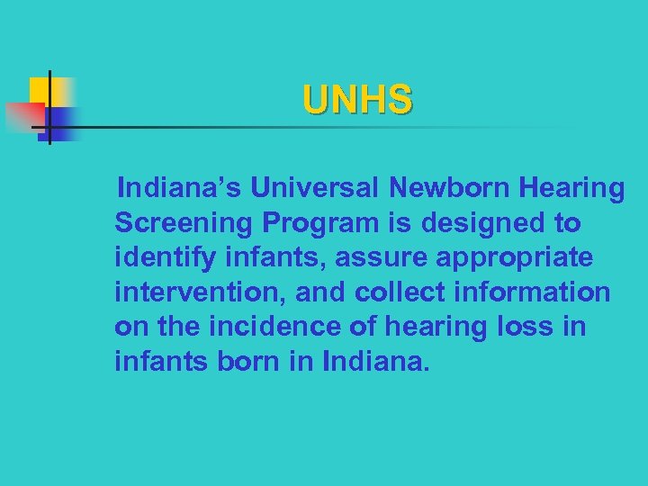 UNHS Indiana’s Universal Newborn Hearing Screening Program is designed to identify infants, assure appropriate