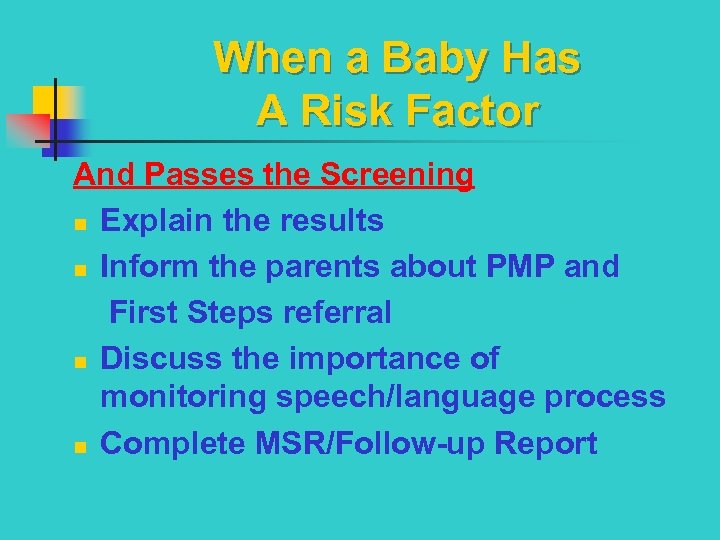 When a Baby Has A Risk Factor And Passes the Screening n Explain the