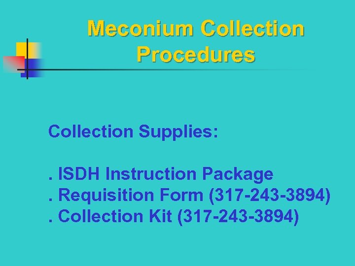 Meconium Collection Procedures Collection Supplies: . ISDH Instruction Package. Requisition Form (317 -243 -3894).