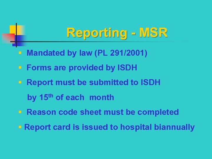 Reporting - MSR § Mandated by law (PL 291/2001) § Forms are provided by