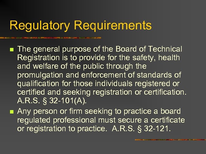 Regulatory Requirements n n The general purpose of the Board of Technical Registration is