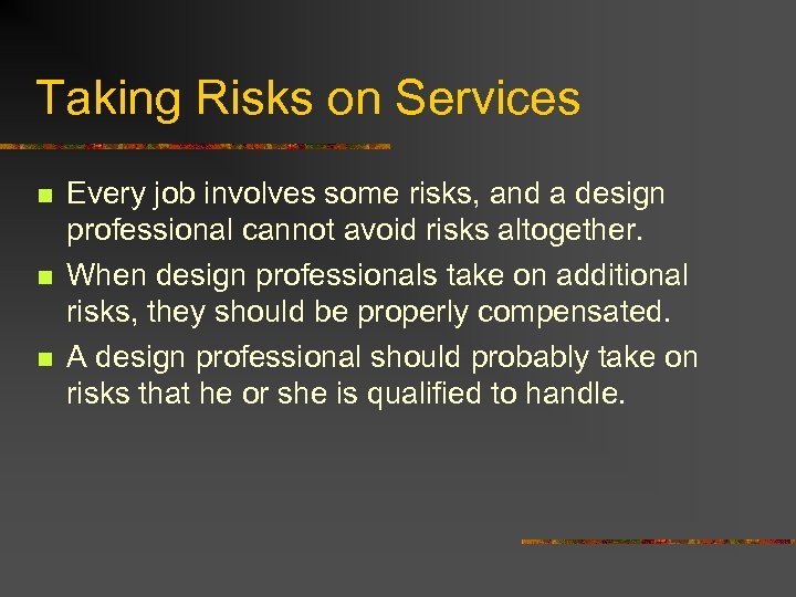 Taking Risks on Services n n n Every job involves some risks, and a