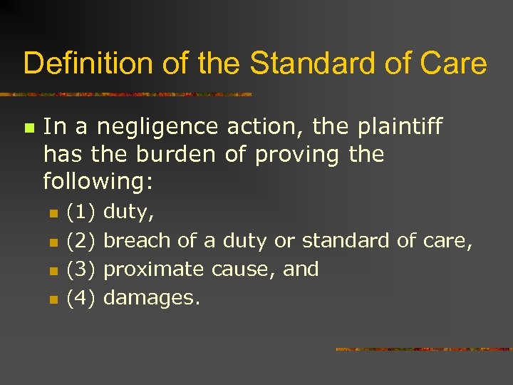 Definition of the Standard of Care n In a negligence action, the plaintiff has