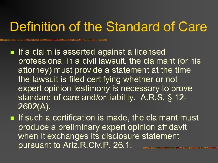 Definition of the Standard of Care n n If a claim is asserted against