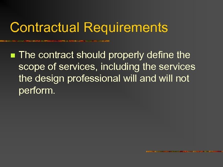 Contractual Requirements n The contract should properly define the scope of services, including the