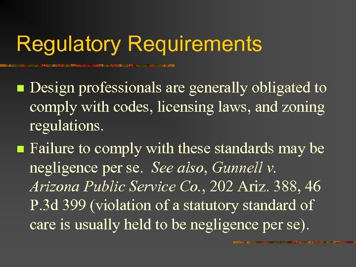 Regulatory Requirements n n Design professionals are generally obligated to comply with codes, licensing