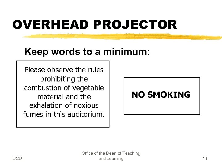 OVERHEAD PROJECTOR Keep words to a minimum: Please observe the rules prohibiting the combustion