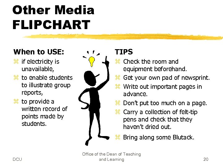 Other Media FLIPCHART When to USE: TIPS z if electricity is unavailable, z to