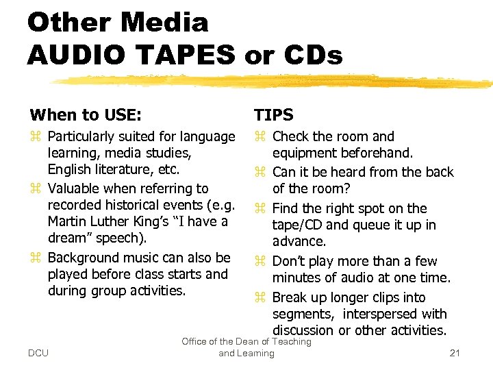 Other Media AUDIO TAPES or CDs When to USE: TIPS z Particularly suited for