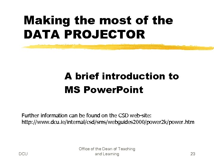 Making the most of the DATA PROJECTOR A brief introduction to MS Power. Point