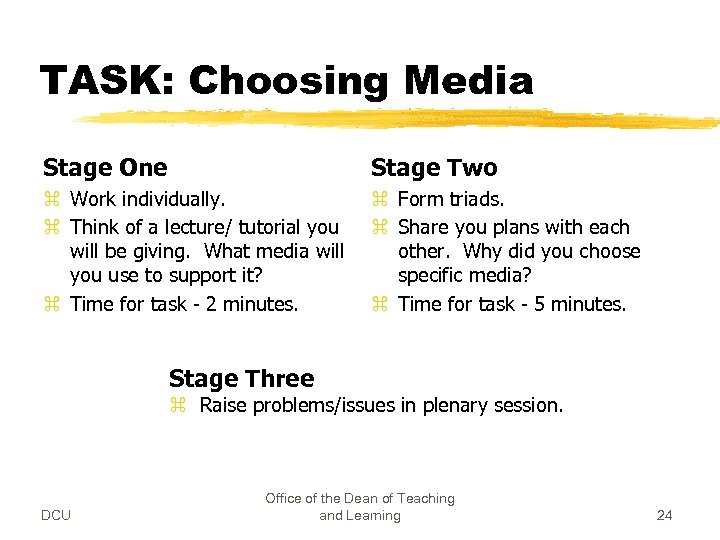TASK: Choosing Media Stage One Stage Two z Work individually. z Think of a