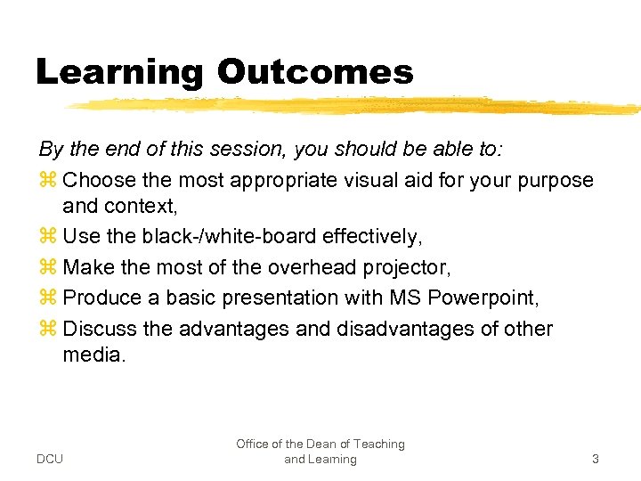 Learning Outcomes By the end of this session, you should be able to: z
