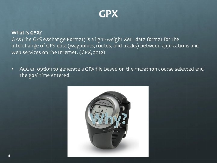 GPX What is GPX? GPX (the GPS e. Xchange Format) is a light-weight XML