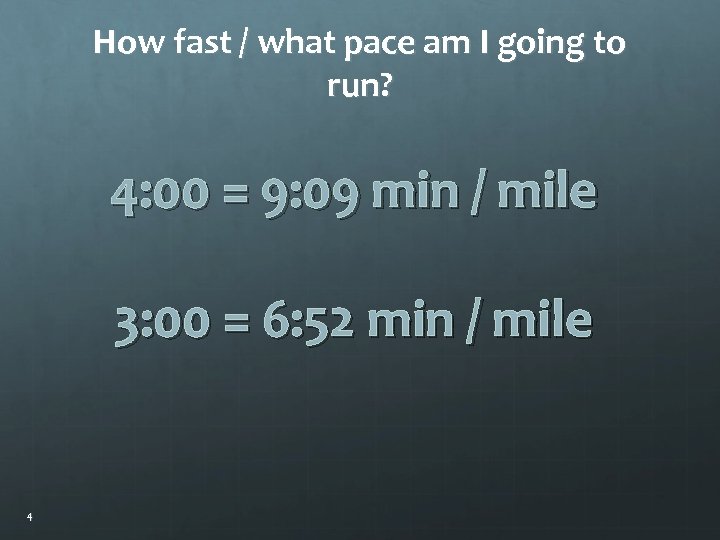 How fast / what pace am I going to run? 4: 00 = 9: