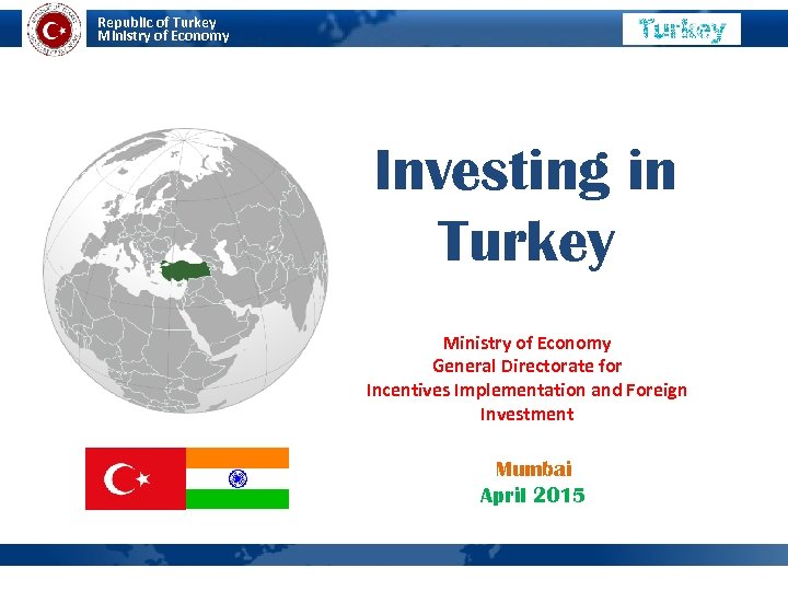 Republic of Turkey Ministry of Economy Investing in Turkey Ministry of Economy General Directorate