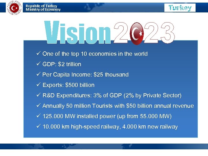 Republic of Turkey Ministry of Economy Vision 2 23 ü One of the top