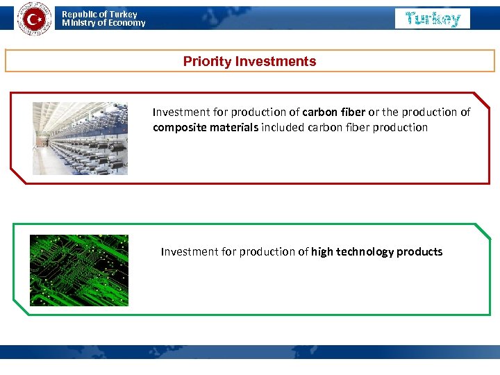 Republic of Turkey Ministry of Economy MINISTRY OF ECONOMY Priority Investments Investment for production