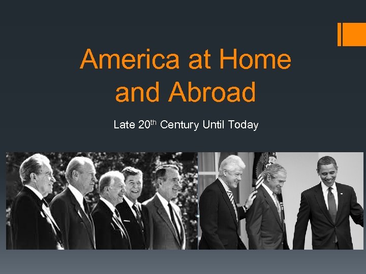 America at Home and Abroad Late 20 th Century Until Today 