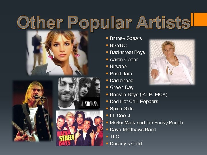 Other Popular Artists § § § § Britney Spears NSYNC Backstreet Boys Aaron Carter