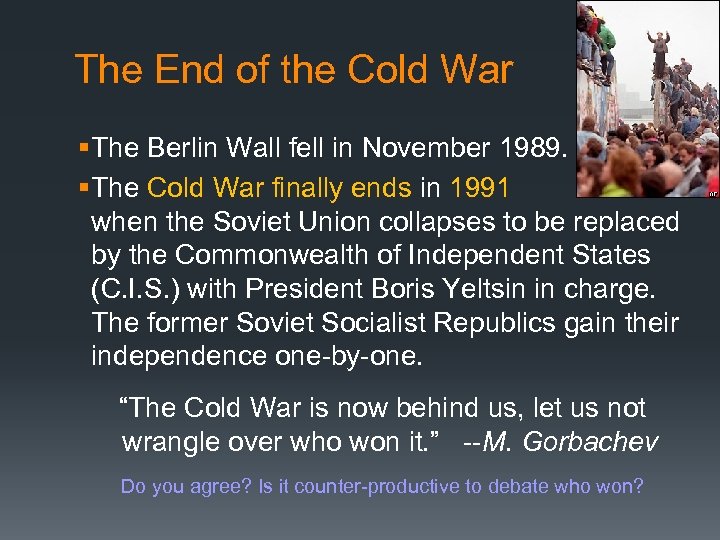 The End of the Cold War § The Berlin Wall fell in November 1989.