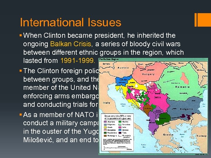 International Issues § When Clinton became president, he inherited the ongoing Balkan Crisis, a