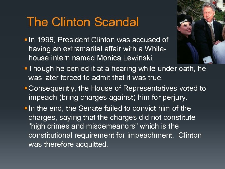 The Clinton Scandal § In 1998, President Clinton was accused of having an extramarital