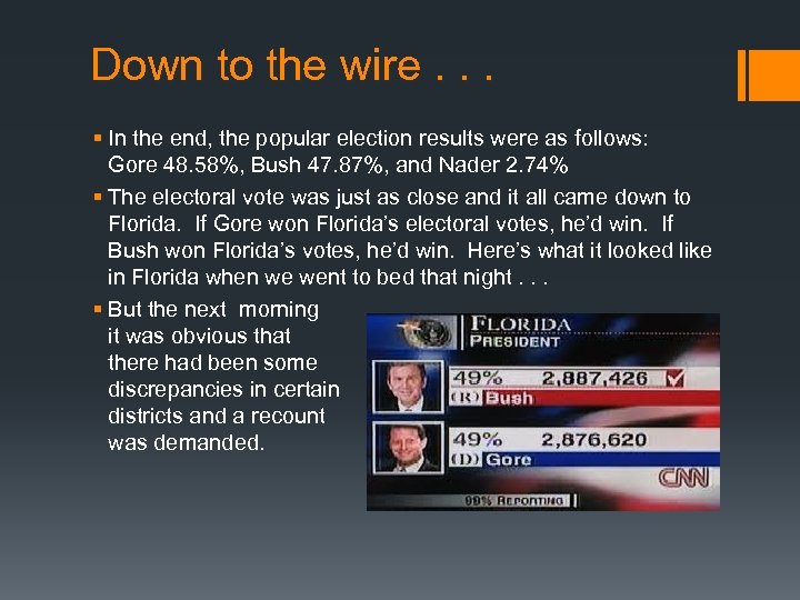 Down to the wire. . . § In the end, the popular election results