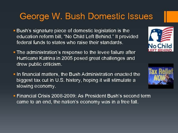 George W. Bush Domestic Issues § Bush’s signature piece of domestic legislation is the