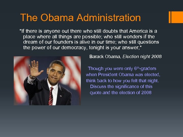 The Obama Administration "If there is anyone out there who still doubts that America
