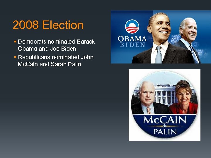 2008 Election § Democrats nominated Barack Obama and Joe Biden § Republicans nominated John