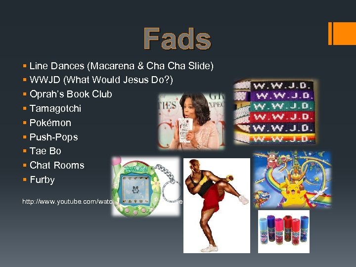 Fads § Line Dances (Macarena & Cha Slide) § WWJD (What Would Jesus Do?