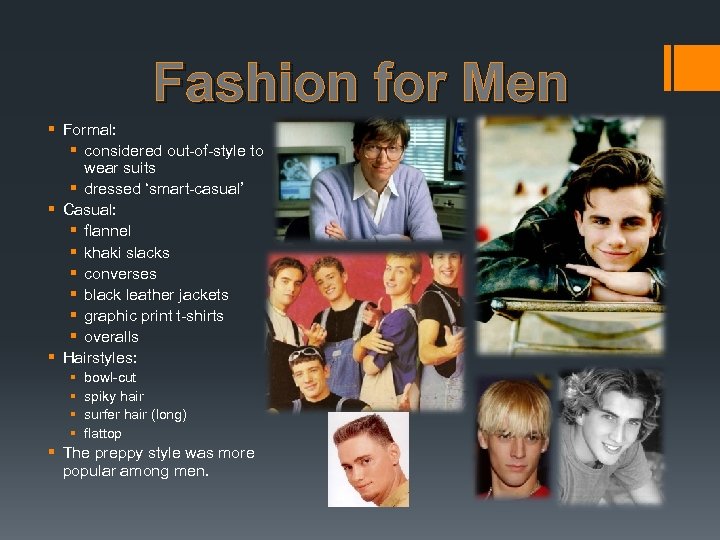 Fashion for Men § Formal: § considered out-of-style to wear suits § dressed ‘smart-casual’