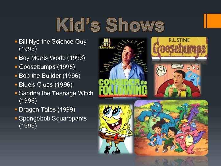Kid’s Shows § Bill Nye the Science Guy (1993) § Boy Meets World (1993)