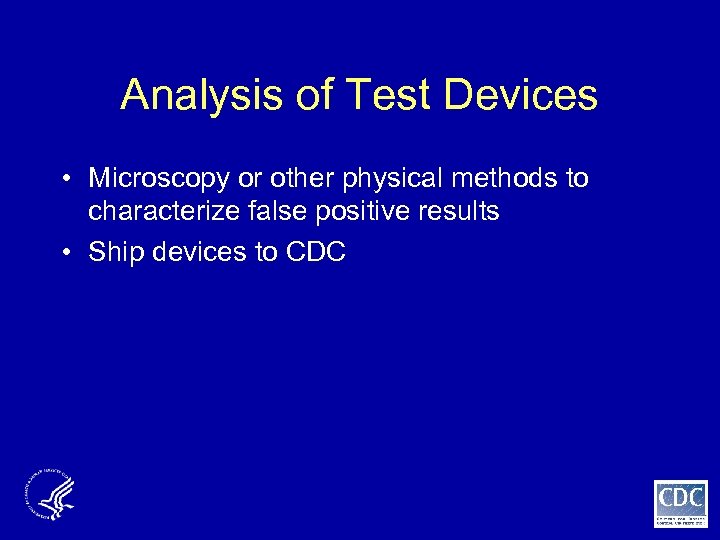 Analysis of Test Devices • Microscopy or other physical methods to characterize false positive