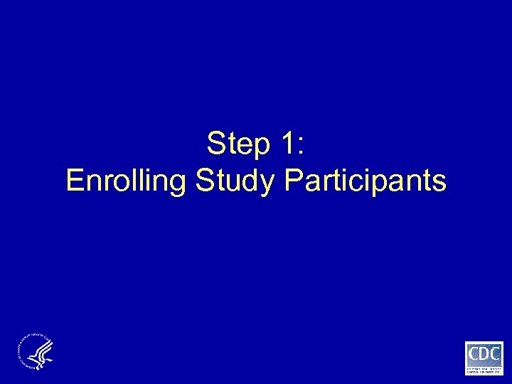 Step 1: Enrolling Study Participants 