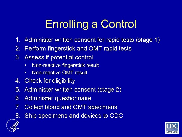 Enrolling a Control 1. Administer written consent for rapid tests (stage 1) 2. Perform