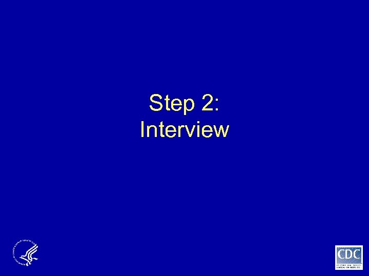 Step 2: Interview 