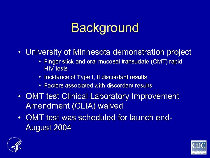 Background • University of Minnesota demonstration project • Finger stick and oral mucosal transudate