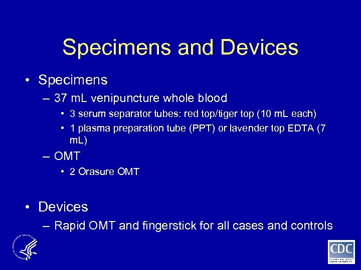 Specimens and Devices • Specimens – 37 m. L venipuncture whole blood • 3