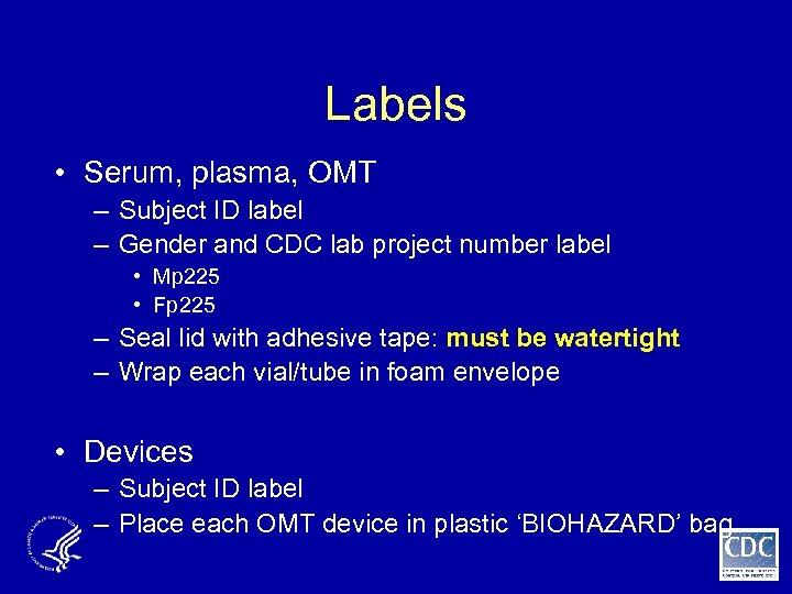 Labels • Serum, plasma, OMT – Subject ID label – Gender and CDC lab