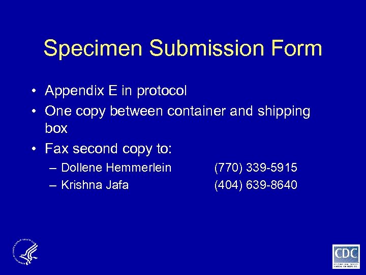 Specimen Submission Form • Appendix E in protocol • One copy between container and