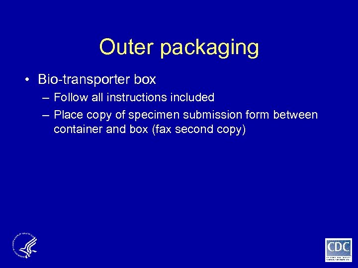 Outer packaging • Bio-transporter box – Follow all instructions included – Place copy of