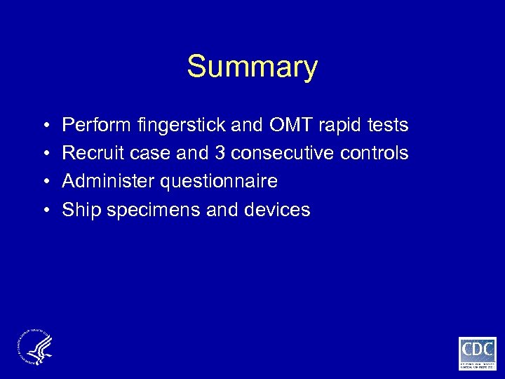 Summary • • Perform fingerstick and OMT rapid tests Recruit case and 3 consecutive
