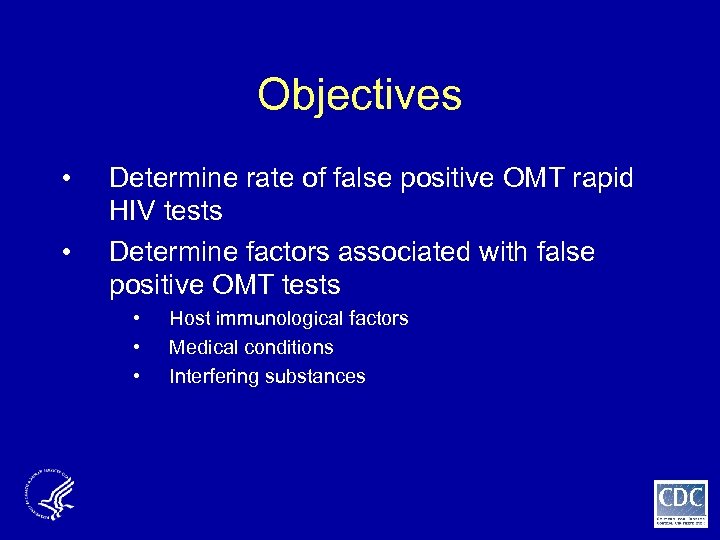 Objectives • • Determine rate of false positive OMT rapid HIV tests Determine factors
